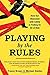 Playing by the Rules: How Our Obsession with Safety Is Putting Us All at Risk by Tracey Brown (2016-03-01)