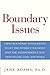 Boundary Issues: Using Boundary Intelligence to Get the Intimacy You Want and the Independence You Need in Life, Love, and Work by Jane Adams (2005-10-01)