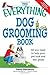 The Everything Dog Grooming Book: All you need to help your pet look and feel great! (Everything Series) by Sandy Blackburn (2008-08-01)