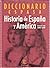 Diccionario de Historia de Espana y America