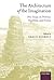 The Architecture of the Imagination: New Essays on Pretence, Possibility, and Fiction (2006-11-09)