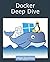 Docker Deep Dive [7/12/2017] Nigel Poulton