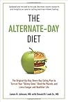 The Alternate-Day Diet Revised: The Original Up-Day, Down-Day Eating Plan to Turn on Your "Skinny Gene," Shed the Pounds, and Live a Longer and Healthier Life by Johnson M.D., James B., Laub Sr. M.D., Donald R. (2013) Paperback The Alternate-Day Diet Revised: The Original Up-Day, Down-Day Eating Plan to Turn on Your "Skinny Gene," Shed the Pounds, and Live a Longer and Healthier Life by Johnson M.D., James B., Laub Sr. M.D., Donald R. (2013) Paperback