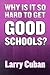 Why Is It So Hard to Get Good Schools?