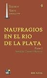 Naufragio En El Rio De La Plata/shipwreaks In The Silver River (Buenos Aires coleccion/Buenos Aires Collection) (Spanish Edition) Naufragio En El Rio De La Plata/shipwreaks In The Silver River (Buenos Aires coleccion/Buenos Aires Collection) (Spanish Edition)