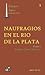 Naufragio En El Rio De La Plata/shipwreaks In The Silver River (Buenos Aires coleccion/Buenos Aires Collection) (Spanish Edition)