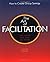 Art Of Facilitation unknown Edition by Hunter, Dale [1995]