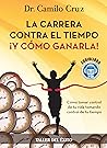 La Carrera Contra El Tiempo Y Como Ganarla: Como Tomar Control De Tu Vida, Tomando Control De Tu Tiempo La Carrera Contra El Tiempo Y Como Ganarla: Como Tomar Control De Tu Vida, Tomando Control De Tu Tiempo