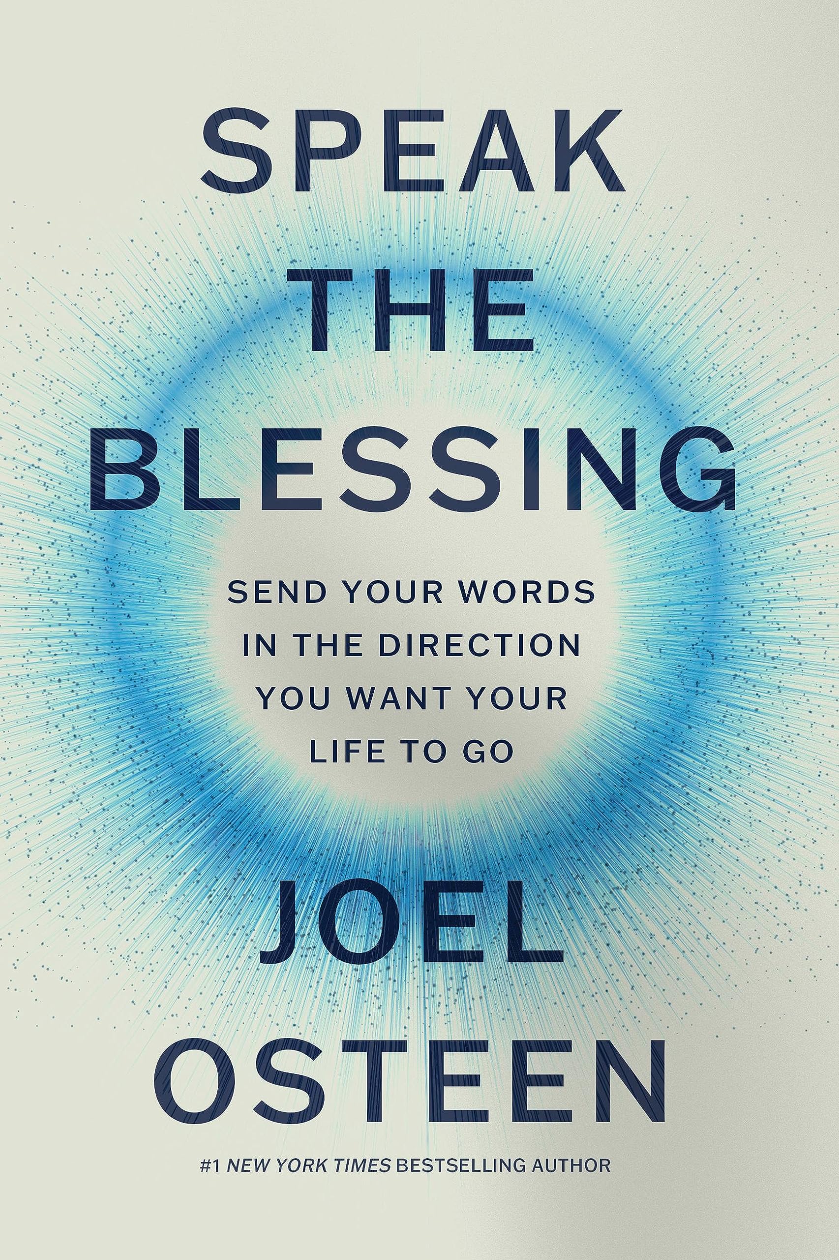 Speak the Blessing: Send Your Words in the Direction You Want Your Life to Go (Hardcover)