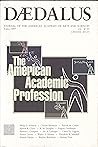 Daedalus, Fall 1997: The American Academic Profession (Vol. 126, No. 4 of the Proceedings of the American Academy of Arts and Sciences) Daedalus, Fall 1997: The American Academic Profession (Vol. 126, No. 4 of the Proceedings of the American Academy of Arts and Sciences)