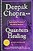 Quantum Healing (Revised and Updated): Exploring the Frontiers of Mind/Body Medicine