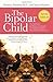 By Demitri Papolos The Bipolar Child: The Definitive and Reassuring Guide to Childhood's Most Misunderstood Disorder, T (3e)
