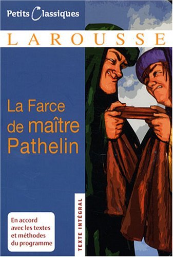 La Farce De Maitre Pathelin (Petits Classiques) (French Edition) LAROUSSE Edition by unknown [2008]