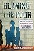 Blaming the Poor: The Long Shadow of the Moynihan Report on Cruel Images about Poverty by Susan D. Greenbaum (2015-07-01)