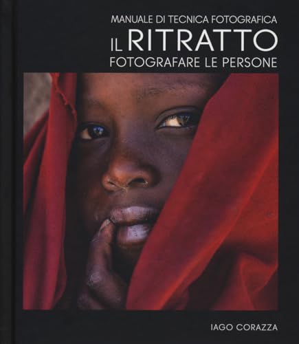 MANUALE DI TECNICA FOTOGRAFICA. IL RITRATTO. FOTOGRAFARE LE PERSONE (Hardcover)