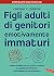 Figli Adulti di Genitori Emotivamente Immaturi