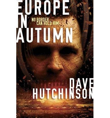 [(Europe in Autumn)] [ By (author) Dave Hutchinson ] [February, 2014]