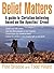 Belief Matters: A Guide To Christian Believing Based On The Apostles' Creed: Unleashing the Power of Truth - The 15 Foundations of Faith by Pete Briscoe (2008-10-24)