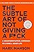 The Subtle Art of Not Giving a F*ck