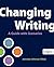 Changing Writing: A Guide with Scenarios by Johndan Johnson-Eilola (2014-09-12)