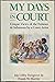 My Days in Court: Unique Views of the Famous and Infamous by a Court Artist