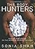 By Sonia Shah The Body Hunt...