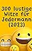 300 lustige Witze für Jeder...
