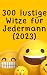 300 lustige Witze für Jedermann (2023) by JAMES THOMAS BATLER