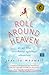 Roll Around Heaven: An All-True Accidental Spiritual Adventure Paperback July 13, 2010