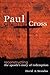 Paul on the Cross: Reconstructing the Apostle's Story of Redemption