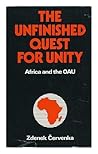 The Unfinished Quest for Unity: Africa and the OAU The Unfinished Quest for Unity: Africa and the OAU