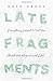 By Kate Gross - Late Fragments by Kate Gross