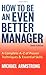 How to Be an Even Better Manager: A Complete A to Z of Proven Techniques & Essential Skills by Michael Armstrong (2004-09-30)