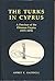 The Turks in Cyprus: A province of the Ottoman Empire (1571-1878)