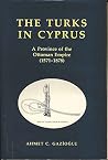 The Turks in Cyprus: A province of the Ottoman Empire (1571-1878) The Turks in Cyprus: A province of the Ottoman Empire (1571-1878)