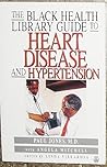 The Black Health Library Guide to Heart Disease and Hypertension