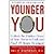 Younger You: Unlock the Hidden Power of Your Brain to Look and Feel 15 Years Younger by Braverman, Eric [McGraw-Hill, 2008] (Paperback) [Paperback]