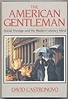 American Gentleman: Social Prestige and the Modern Literary Mind American Gentleman: Social Prestige and the Modern Literary Mind