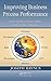 Improving Business Process Performance: Gain Agility, Create Value, and Achieve Success by Joseph Raynus (2011-06-22)