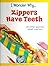 I Wonder Why...Zippers Have Teeth