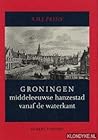 Groningen, middeleeuwse hanzestad vanaf de waterkant (Dutch Edition)