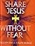 Share Jesus Without Fear [ ...