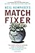 Match Fixer by Neil Humphreys (2009-12-15)