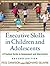 Executive Skills in Children and Adolescents: A Practical Guide to Assessment and Intervention [EXECUTIVE SKILLS IN CHILDRE-2E] [Paperback]