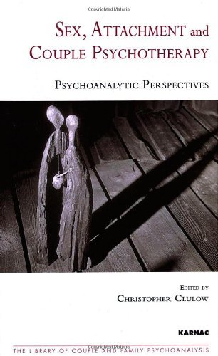 Sex, Attachment and Couple Therapy: Psychoanalytic Perspectives (Library of Couple and Family Psychoanalysis) (2009-04-17)