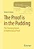 The Proof is in the Pudding: The Changing Nature of Mathematical Proof by Steven G Krantz (2011-05-17)