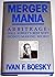 Merger Mania: Arbitrage: Wall Street's Best Kept Money-Making Secret
