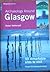 Archaeology Around Glasgow: 50 Remarkable Sites to Visit