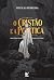 O Cristão e a Política: Des...