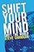 Shift your Mind: Shift the World Paperback February 15, 2010
